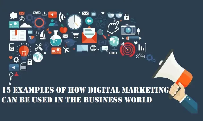 15 Examples of How Digital Marketing Can Be Used in the Business World