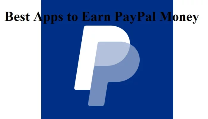Best Apps to Earn PayPal Money